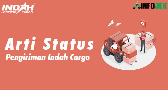 Arti Status Pengiriman Indah Cargo Terlengkap